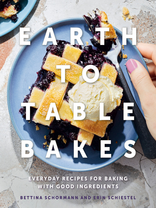 Title details for Earth to Table Bakes by Bettina Schormann - Wait list